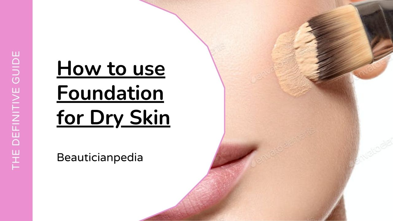 How to use Foundation for Dry Skin