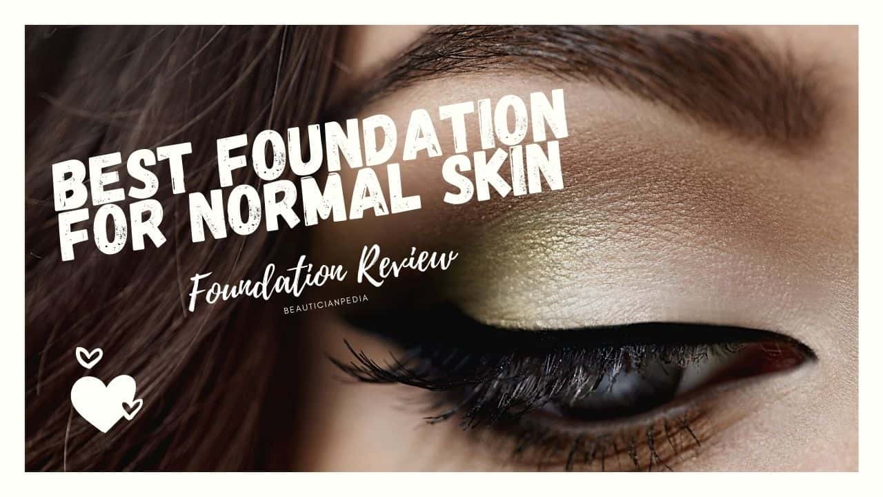Best foundation for normal skin