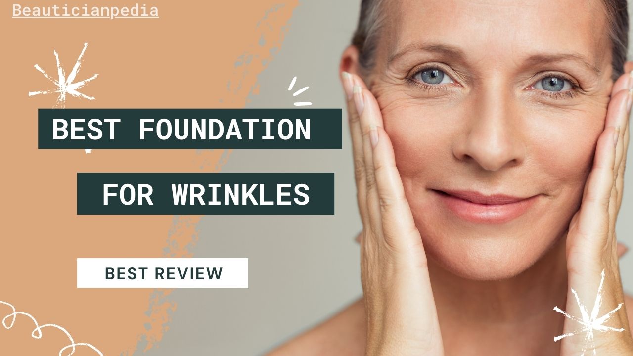 best foundation for wrinkles