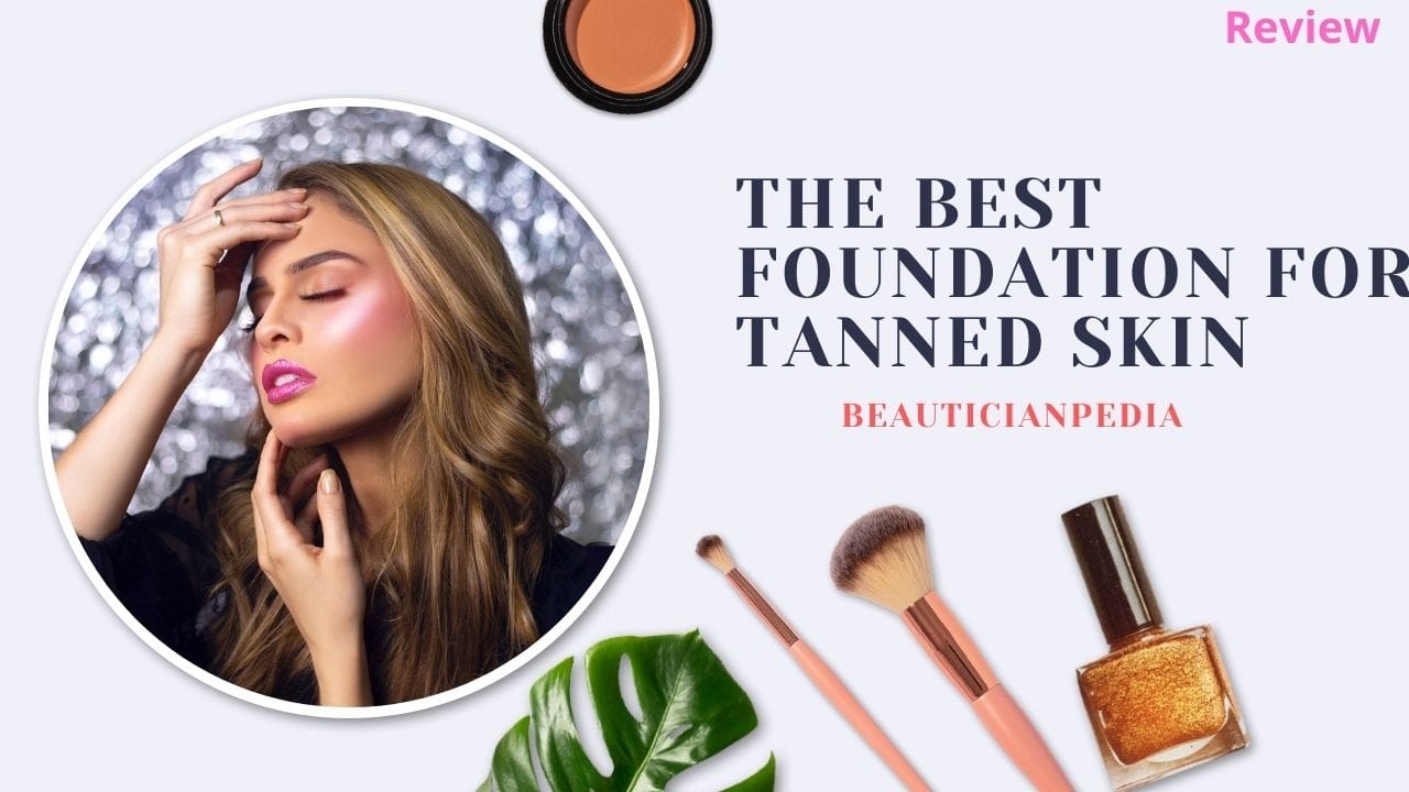 best foundation for tanned skin