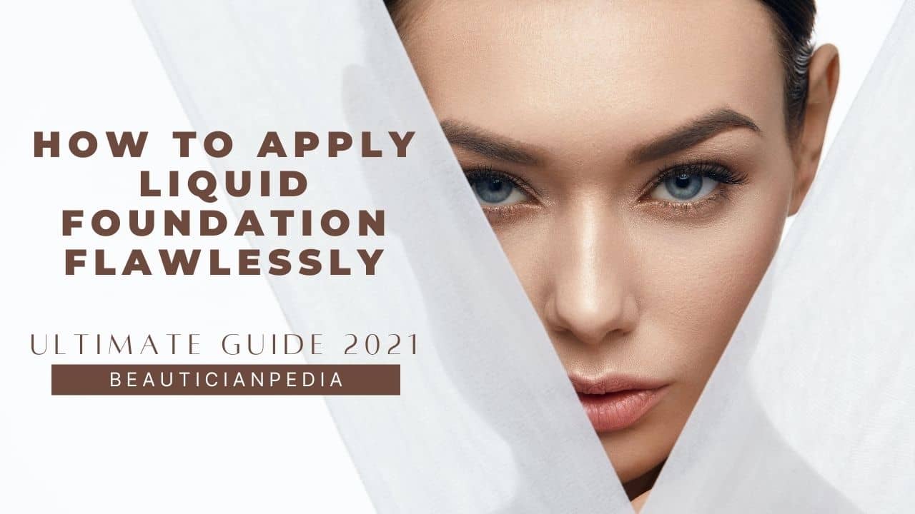 how to apply liquid foundation flawlessly